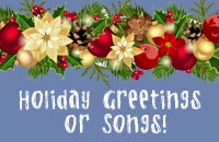 Holiday Songs or Greetings